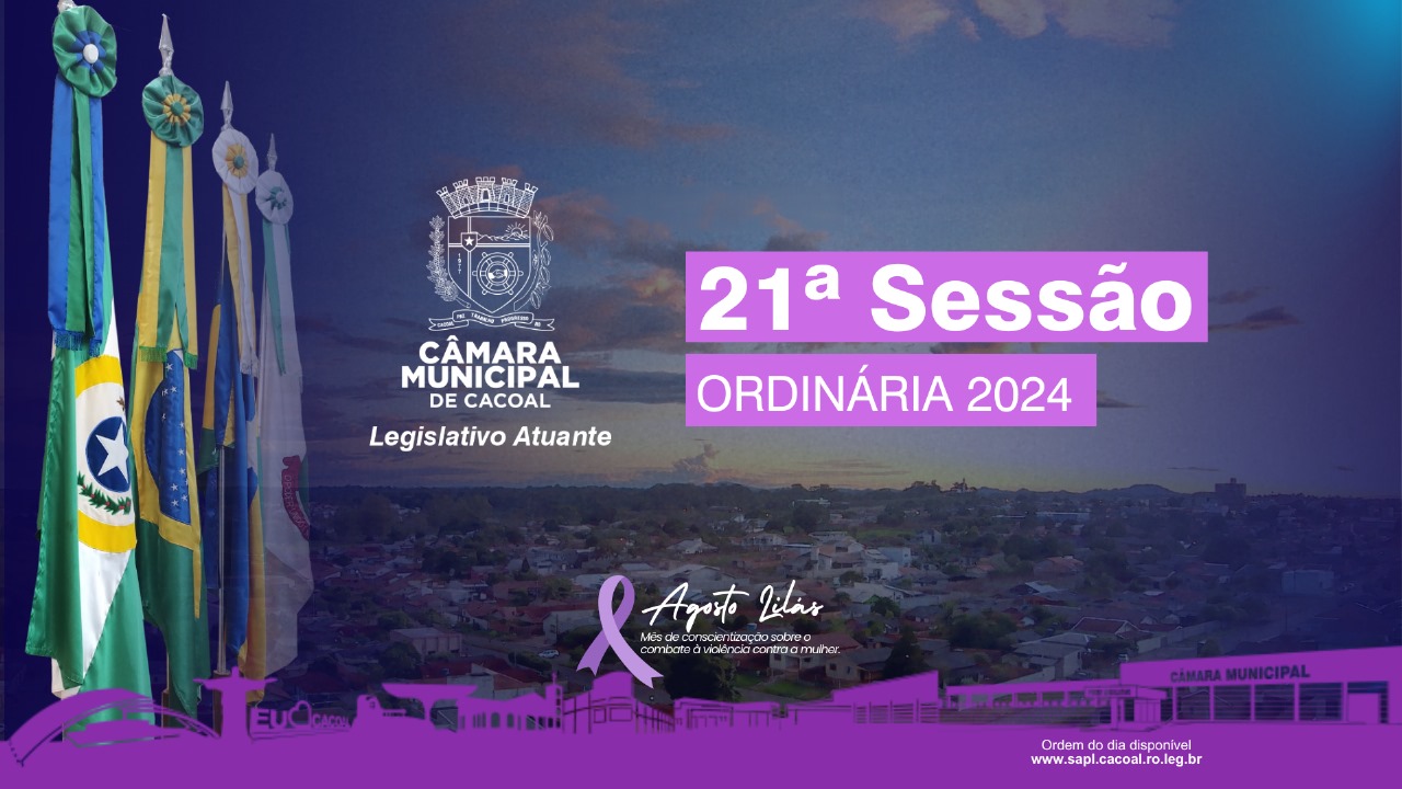 Convidamos a todos para a 21ª Sessão Ordinária da Câmara Municipal de Cacoal