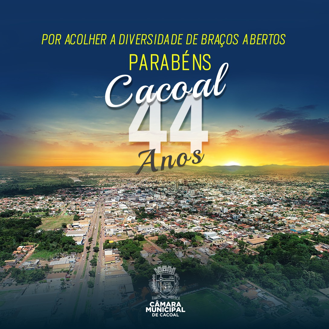 Cacoal completa 44 anos de emancipação político-administrativa