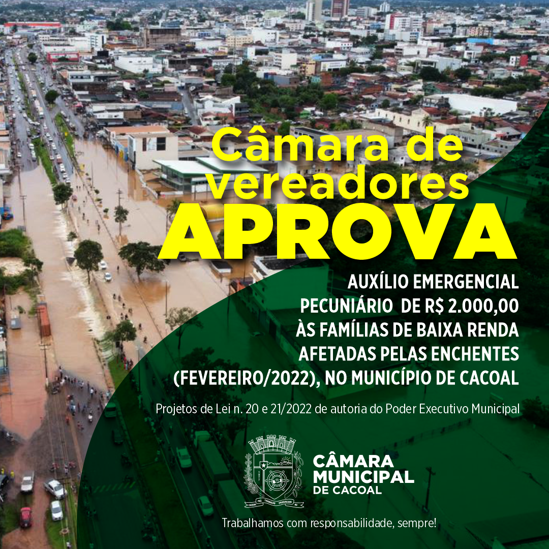 CÂMARA APROVA POR UNANIMIDADE LIBERAÇÃO DE 2 MIL REAIS AS FAMÍLIAS AFETADAS PELAS ENCHENTES EM CACOAL