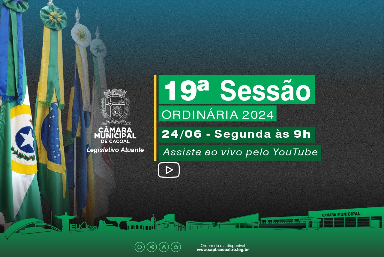 A Câmara Municipal de Cacoal te convite para a 19ª Sessão Ordinária de 2024 da 42ª Sessão Legislativa da 10ª Legislatura, será realizada nesta segunda-feira, dia 24 de junho.