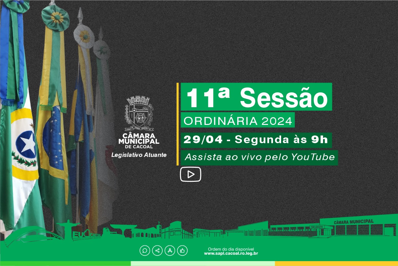 Câmara Municipal convida você para participar, 11ª Ordinária no dia 29 de abril de 2024, da 42ª Sessão Legislativa da 10ª Legislatura.