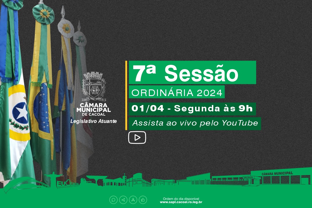 Câmara Municipal de Cacoal convida para a 7ª Ordinária de 2024 da 42ª Sessão Legislativa da 10ª Legislatura.