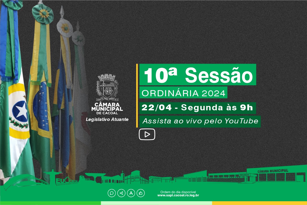 Nesta segunda-feira dia 22 de abril de 2024, Acontecerá a 10ª Sessão Ordinária da 42ª Sessão Legislativa da 10ª Legislatura.