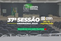 A Câmara Municipal de Cacoal convida você para a 37ª Sessão Ordinária, que será realizada nesta segunda-feira, 24 de novembro.