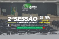 A Câmara Municipal de Cacoal convida você para a 2ª Sessão Itinerante, que será realizada nesta quarta-feira, 29 de outubro.