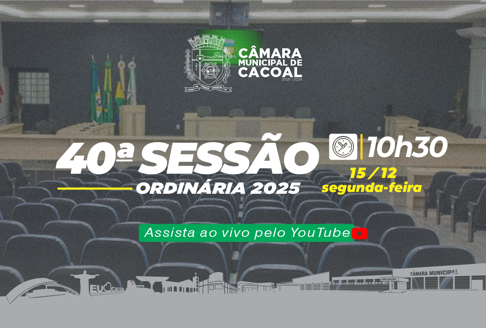 A Câmara Municipal de Cacoal convida você para a 40ª Sessão Ordinária, que será realizada nesta segunda-feira, 15 de dezembro.