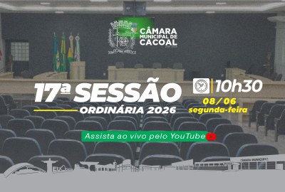 A Câmara Municipal de Cacoal convida você para a 17ª Sessão Ordinária, que será realizada nesta segunda-feira, 08 de junho.