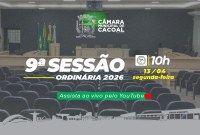 A Câmara Municipal de Cacoal convida você para a 9ª Sessão Ordinária, que será realizada nesta segunda-feira, 13 de Abril.