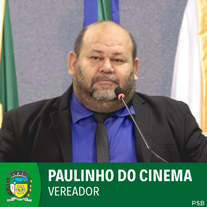 Vereador Paulinho do Cinema